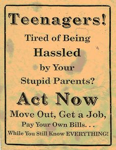 by your stupid parents act now move out get a job pay your own bills ...