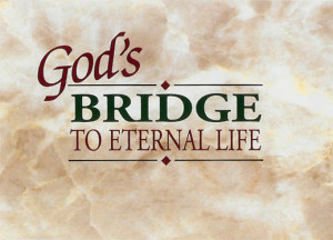 God's Bridge to Eternal Life :