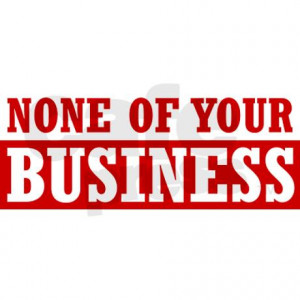 none of your business quotes none_of_your_business_mug.jpg?height=460 ...