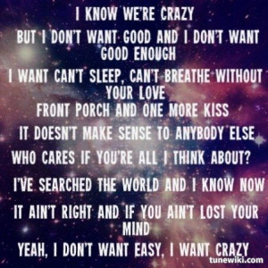 ... understand. I Want Crazy ~ Hunter Hayes One of my newest favorites