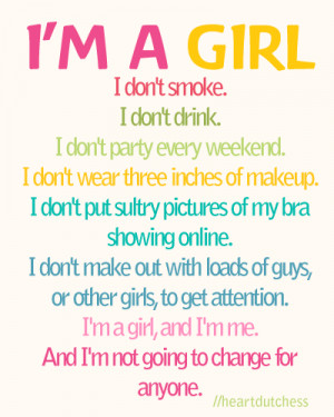 ... , And I’m Me. And I’m Not Going to Change For Anyone ~ Life Quote