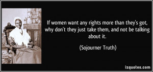 If women want any rights more than they's got, why don't they just ...