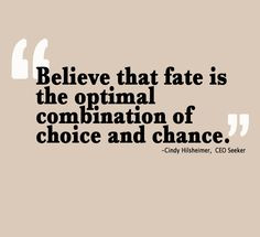 ... the optimal combination of choice and chance. #inspiration #quote More