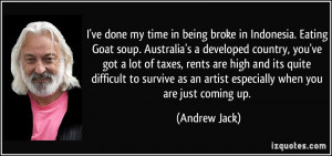 ve done my time in being broke in Indonesia. Eating Goat soup ...