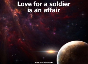 Love for a soldier is an affair - Napoleon Bonaparte Quotes ...