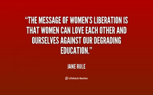The message of women's liberation is that women can love each other ...