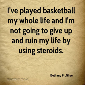 ve played basketball my whole life and I'm not going to give up and ...
