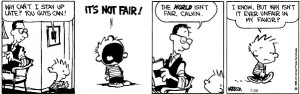 Why Can't Life Be Unfair In My Favor?