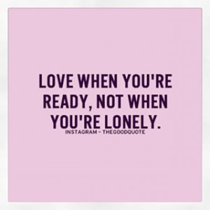 _817 - Yep! Honestly, lonely people are like thirsty or hungry people ...