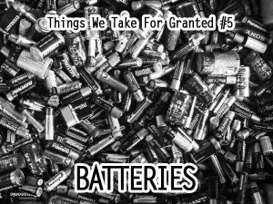 Things We Take For Granted #5: Batteries