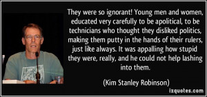They were so ignorant! Young men and women, educated very carefully to ...