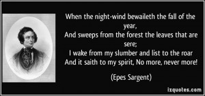 When the night-wind bewaileth the fall of the year, And sweeps from ...