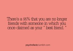 There's a 95% that you are no longer friends with someone in which you ...
