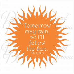 ... May Rain, So I'll FOLLOW the SUN, The Beatles lyrics Vinyl Wall Decal