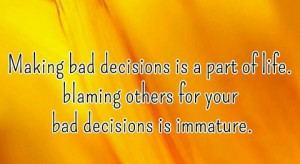 Bad Decisions...
