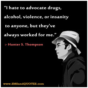 insanity quotes i hate to advocate drugs