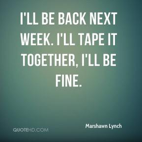... -lynch-quote-ill-be-back-next-week-ill-tape-it-together-ill-be.jpg
