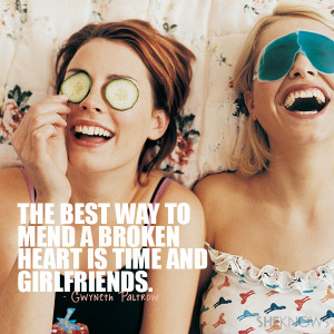 The best way to mend a broken heart is time and girlfriends ...