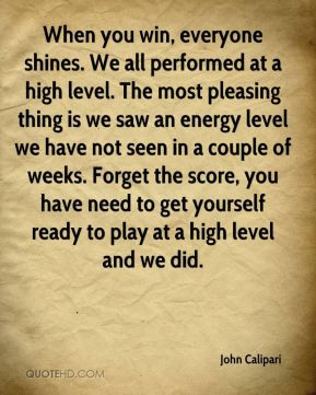 John Calipari - When you win, everyone shines. We all performed at a ...