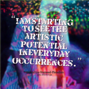 Quotes Picture: i am starting to see the artistic potential in ...