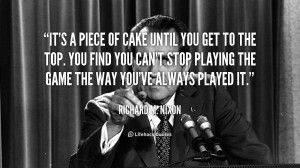 quote-Richard-M.-Nixon-its-a-piece-of-cake-until-you-108514.png