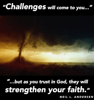 Challenges will come to you, but, as you trust in God, they will ...