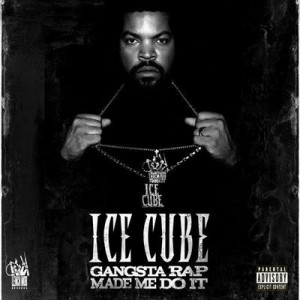 Ice Cube — Gangsta Rap Made Me Do It Lyrics