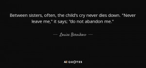 quote-between-sisters-often-the-child-s-cry-never-dies-down-never ...