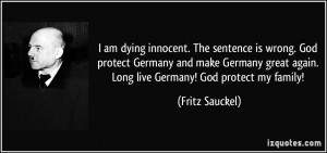 quote-i-am-dying-innocent-the-sentence-is-wrong-god-protect-germany ...