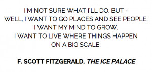 want to go places and see people. I want my mind to grow. I want to ...