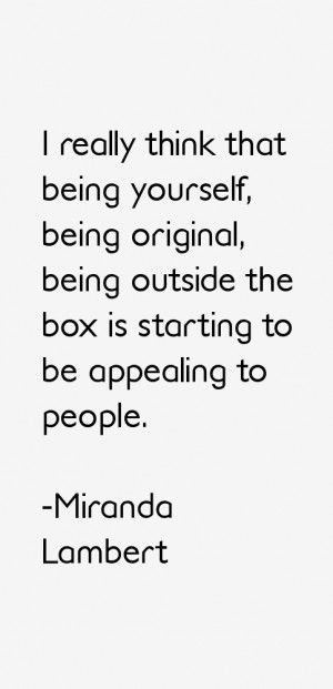 really think that being yourself, being original, being outside the ...