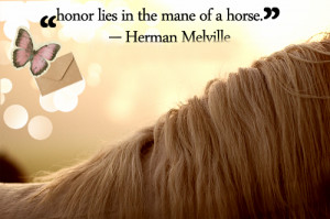 Honor lies in the mane of a horse.