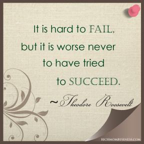 ... , but it is worse never to have tried to succeed theodore roosevelt