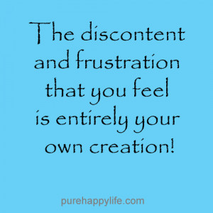 Inspirational Quote: The discontent and frustration that you…