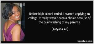 ... even a choice because of the brainwashing of my parents. - Tatyana Ali