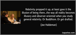 ... study general relativity. Or Buddhism. Or get drafted. - Joe Haldeman