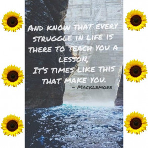 edit, edits, happy, macklemore, quotes, sad, stay strong, sunflowers