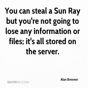 You can steal a Sun Ray but you're not going to lose any information ...