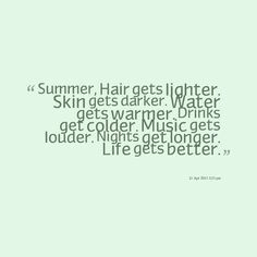 Quotes from Lene van Dijk: Summer, Hair gets lighter. Skin gets darker ...