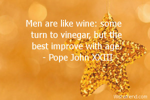 Men are like wine: some turn