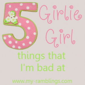 girly tomboy quotes Girlie Girl Things That I'm
