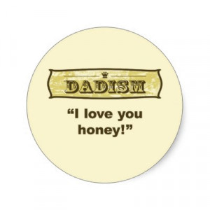 love you honey . Dadisms are a great gift to give your Dad for ...