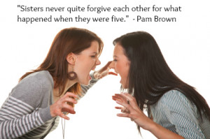 Back > Quotes For > Quotes About Sisters Fighting