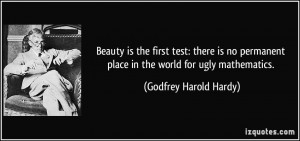 ... place in the world for ugly mathematics. - Godfrey Harold Hardy