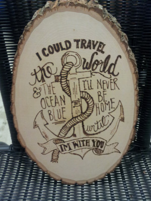 Nautical Themed Love Quote Sign Wood Burn