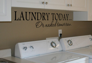 LAUNDRY TODAY OR NAKED TOMORROW Room Wall Decal Sticker Vinyl Life ...