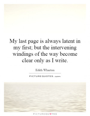 ... windings of the way become clear only as I write. Picture Quote #1