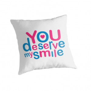 You Deserve My Smile Typographic Design Love Quote Throw pillow from ...