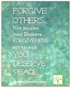 ... Visit us at: www.GratitudeHabitat.com #forgiveness-quote #peace-quote
