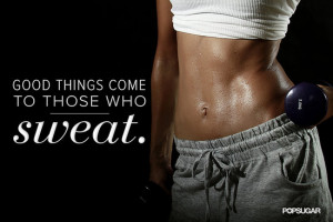 Good Things Come to Those Who Sweat Quote
